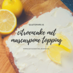 Glutenvrije Citroencake met Mascarpone Topping